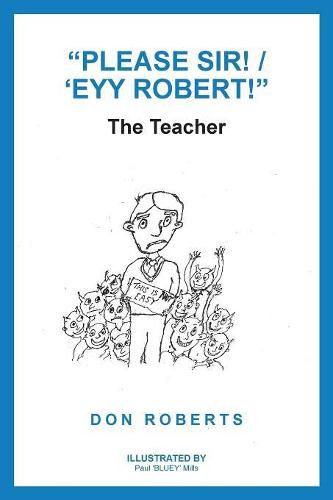 Please Sir! / 'Eyy Robert!: The Teacher