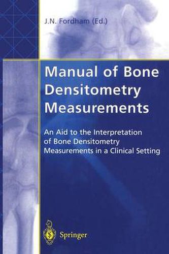 Cover image for Manual of Bone Densitometry Measurements: An Aid to the Interpretation of Bone Densitometry Measurements in a Clinical Setting