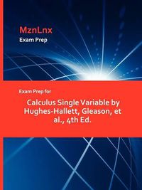 Cover image for Exam Prep for Calculus Single Variable by Hughes-Hallett, Gleason, et al., 4th Ed.