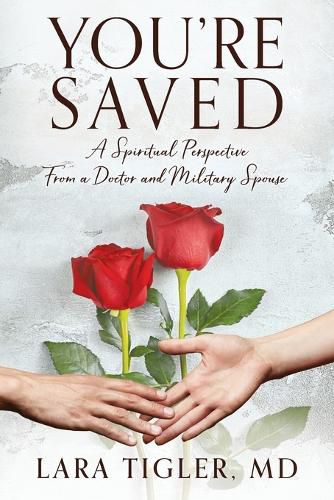 Cover image for You're Saved: A Spiritual Perspective from a Doctor and Military Spouse