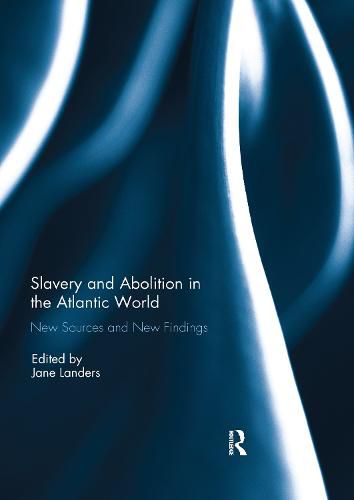 Cover image for Slavery and Abolition in the Atlantic World: New Sources and New Findings
