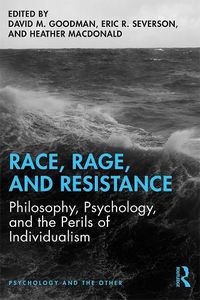 Cover image for Race, Rage, and Resistance: Philosophy, Psychology, and the Perils of Individualism