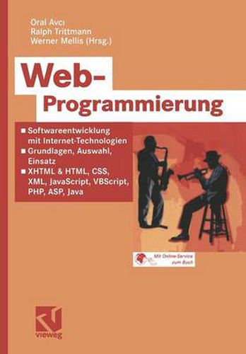 Cover image for Web-Programmierung: Softwareentwicklung Mit Internet-Technologien -- Grundlagen, Auswahl, Einsatz -- XHTML & Html, Css, XML, Javascript, Vbscript, Php, Asp, Java