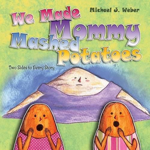 Cover image for We Made Mommy Mashed Potatoes: Two Sides to Every Story