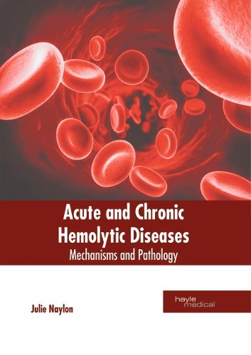 Cover image for Acute and Chronic Hemolytic Diseases: Mechanisms and Pathology