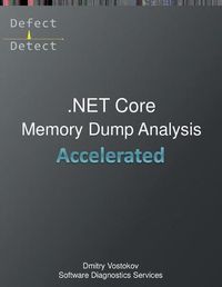 Cover image for Accelerated .NET Core Memory Dump Analysis: Training Course Transcript and WinDbg Practice Exercises