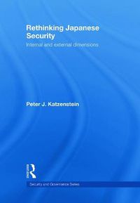 Cover image for Rethinking Japanese Security: Internal and External Dimensions