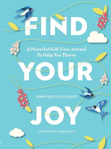 Cover image for Find Your Joy: A Powerful Self-Care Journal to Help You Thrive