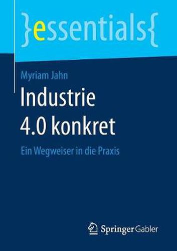 Cover image for Industrie 4.0 konkret: Ein Wegweiser in die Praxis