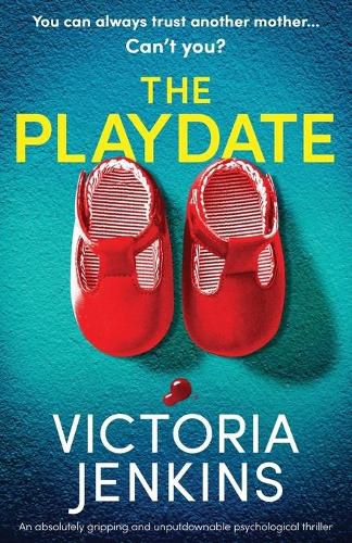 Cover image for The Playdate: An absolutely gripping and unputdownable psychological thriller