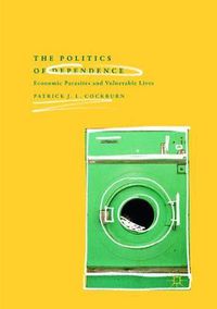 Cover image for The Politics of Dependence: Economic Parasites and Vulnerable Lives