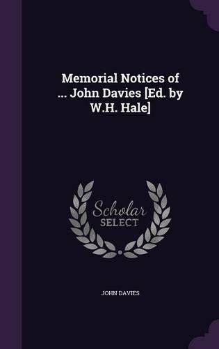 Cover image for Memorial Notices of ... John Davies [Ed. by W.H. Hale]