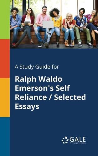 Cover image for A Study Guide for Ralph Waldo Emerson's Self Reliance / Selected Essays