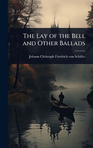 Cover image for The Lay of the Bell and Other Ballads