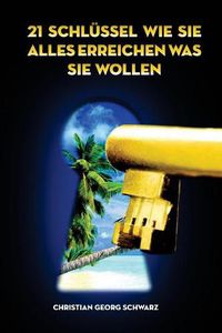 Cover image for 21 Schluessel wie Sie alles erreichen was Sie wollen