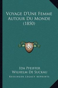 Cover image for Voyage D'Une Femme Autour Du Monde (1850)