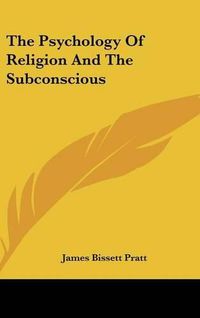 Cover image for The Psychology of Religion and the Subconscious