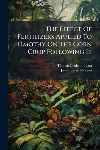 Cover image for The Effect Of Fertilizers Applied To Timothy On The Corn Crop Following It