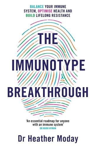 Cover image for The Immunotype Breakthrough: Balance Your Immune System, Optimise Health and Build Lifelong Resistance