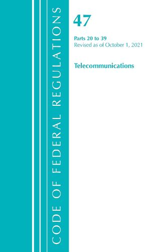 Code of Federal Regulations, Title 47 Telecommunications 20-39, Revised as of October 1, 2021