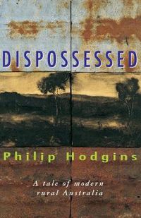 Cover image for Dispossessed: A Tale of Modern Rural Australia