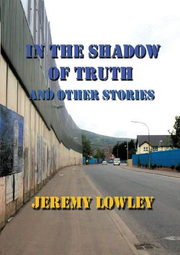 In the Shadow of Truth and Other Stories