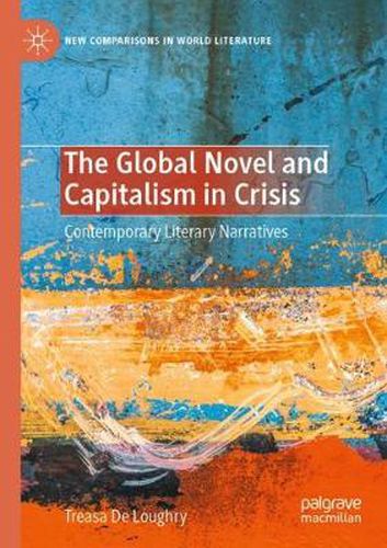 Cover image for The Global Novel and Capitalism in Crisis: Contemporary Literary Narratives
