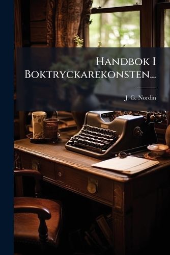 Cover image for Handbok I Boktryckarekonsten...