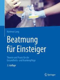 Cover image for Beatmung fur Einsteiger: Theorie und Praxis fur die Gesundheits- und Krankenpflege