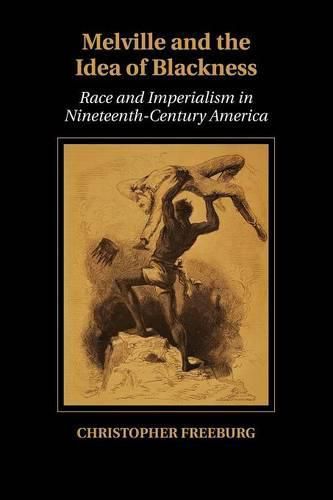 Cover image for Melville and the Idea of Blackness: Race and Imperialism in Nineteenth-Century America