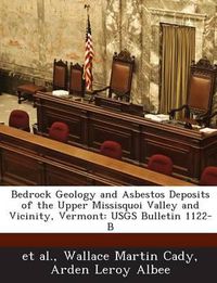 Cover image for Bedrock Geology and Asbestos Deposits of the Upper Missisquoi Valley and Vicinity, Vermont