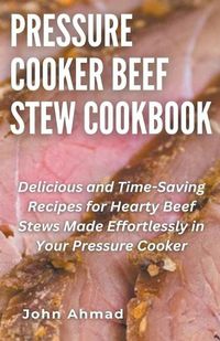 Cover image for Pressure Cooker Beef Stew Cookbook