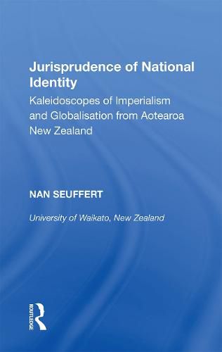 Cover image for Jurisprudence of National Identity: Kaleidoscopes of Imperialism and Globalisation from Aotearoa New Zealand