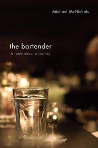 Cover image for The Bartender: A Fable about a Journey