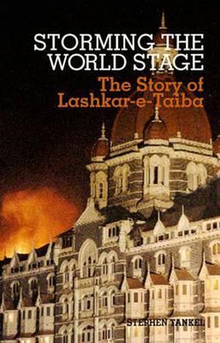 Cover image for Storming the World Stage: The Story of Lashkar-E-Taiba