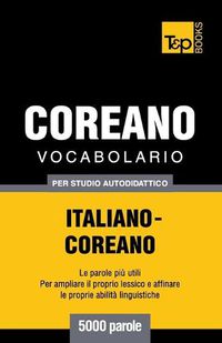 Cover image for Vocabolario Italiano-Coreano per studio autodidattico - 5000 parole