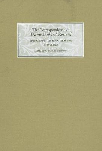 Cover image for The Correspondence of Dante Gabriel Rossetti: The Formative Years, 1835-1862: Charlotte Street to Cheyne Walk. II. 1855-1862