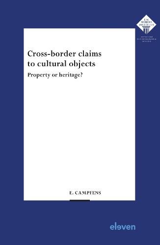 Cover image for Cross-border claims to cultural objects: Property or heritage?