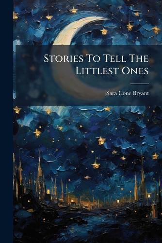 Cover image for Stories To Tell The Littlest Ones