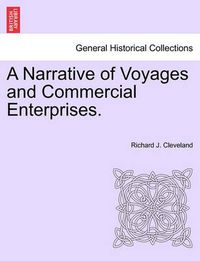 Cover image for A Narrative of Voyages and Commercial Enterprises.