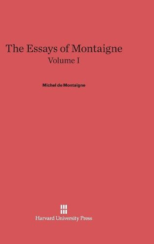 The Essays of Montaigne, Volume I