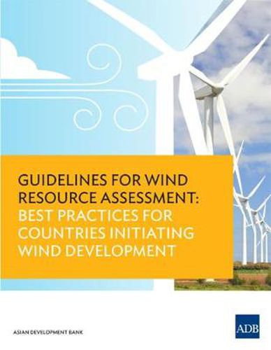 Cover image for Guidelines for Wind Resource Assessment: Best Practices for Countries Initiating Wind Development