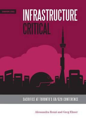 Cover image for Infrastructure Critical: Sacrifice at Toronto's G8/G20 Summit