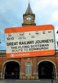 Cover image for Great Railway Journeys: The Flying Scotsman Route to Edinburgh