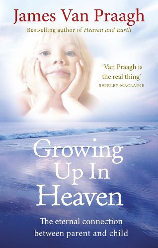 Cover image for Growing Up in Heaven: The Eternal Connection Between Parent and Child