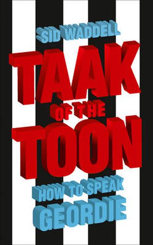 Cover image for Taak of the Toon: How to Speak Geordie
