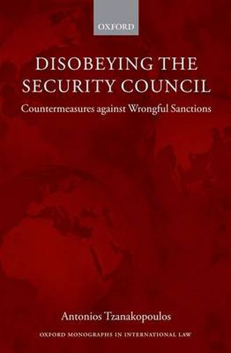 Cover image for Disobeying the Security Council: Countermeasures against Wrongful Sanctions