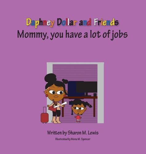 Cover image for Mommy, Has Lots of Jobs: Daphney Dollar and Friends