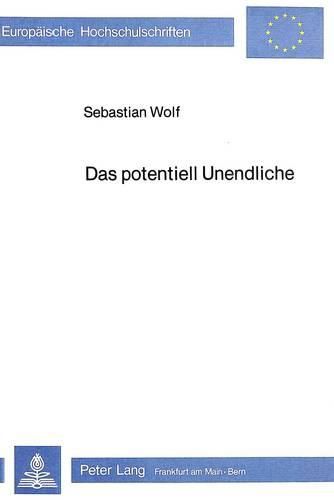 Cover image for Das Potentiell Unendliche: Die Aristotelische Konzeption Und Ihre Modernen Derivate