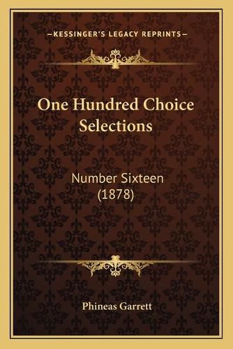 Cover image for One Hundred Choice Selections: Number Sixteen (1878)